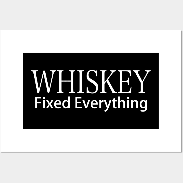 Whiskey Fixed Everything Wall Art by Whisky1111